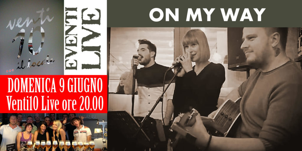 On My Way con musica dal vivo al Venti10, Domenica 9 Giugno dalle ore 20:00